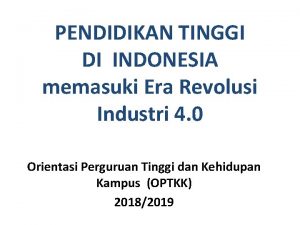 PENDIDIKAN TINGGI DI INDONESIA memasuki Era Revolusi Industri