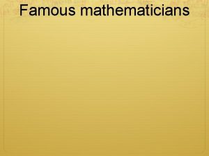 Famous mathematicians Isaac Newton Issac newton lived from