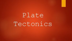 Plate Tectonics The Puzzling Earth Plate Tectonics Theory