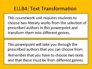 ELLB 4 Text Transformation This coursework unit requires