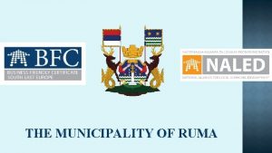 THE MUNICIPALITY OF RUMA VISION OF THE MUNICIPALITY