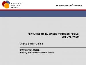 www processconference org FEATURES OF BUSINESS PROCESS TOOLS