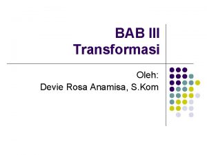 BAB III Transformasi Oleh Devie Rosa Anamisa S