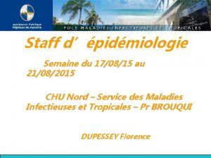 Staff dpidmiologie Semaine du 170815 au 21082015 CHU