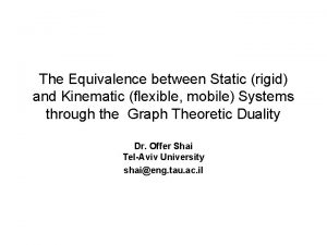 The Equivalence between Static rigid and Kinematic flexible