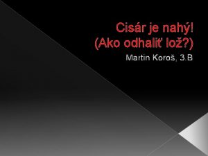 Cisr je nah Ako odhali lo Martin Koro