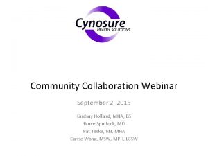 Community Collaboration Webinar September 2 2015 Lindsay Holland