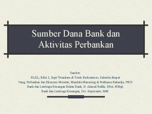 Sumber Dana Bank dan Aktivitas Perbankan Sumber BLKL