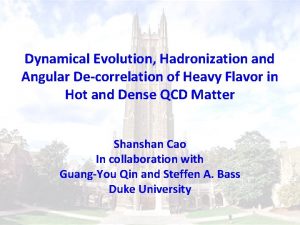 Dynamical Evolution Hadronization and Angular Decorrelation of Heavy
