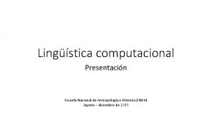 Lingstica computacional Presentacin Escuela Nacional de Antropologa e