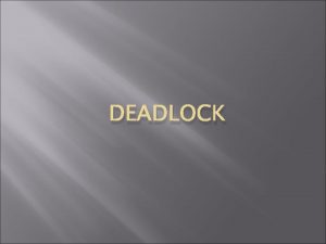 DEADLOCK Pembahasan System Model Karakteristik Deadlock Metodemetode Penanganan