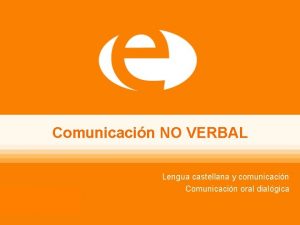 Comunicacin NO VERBAL Lengua castellana y comunicacin Comunicacin