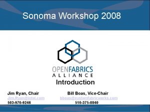 Sonoma Workshop 2008 Introduction Jim Ryan Chair Jim