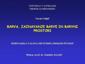 UNIVERZA V LJUBLJANI Fakulteta za elektrotehniko Zoran Goljuf