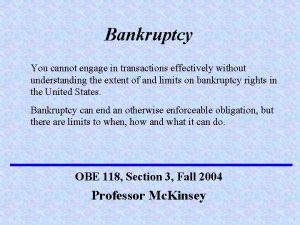 Bankruptcy You cannot engage in transactions effectively without