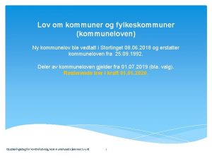 Lov om kommuner og fylkeskommuner kommuneloven Ny kommunelov