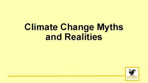 Climate Change Myths and Realities Warming has paused