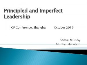 Principled and Imperfect Leadership ICP Conference Shanghai October