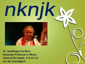 Dr Saubhagya Vardhan Associate Professor in Music Head