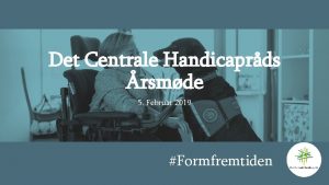 Det Centrale Handicaprds rsmde 5 Februar 2019 Formfremtiden