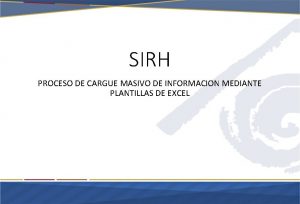 SIRH PROCESO DE CARGUE MASIVO DE INFORMACION MEDIANTE