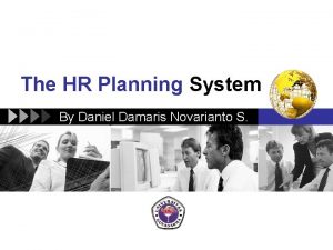 The HR Planning System By Daniel Damaris Novarianto