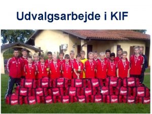 Udvalgsarbejde i KIF Vrdigrundlag Kibk Idrtsforening KIF er