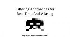 Filtering Approaches for RealTime AntiAliasing http www iryoku