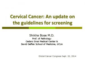 Cervical Cancer An update on the guidelines for