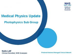 Medical Physics Update Photophysics Sub Group Nadia Latif