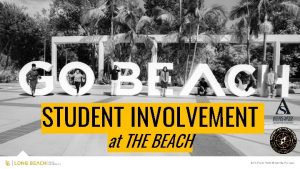 STUDENT INVOLVEMENT at THE BEACH BENEFITS OF INVOLVEMENT