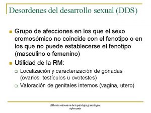 Desordenes del desarrollo sexual DDS n n Grupo