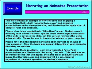 Example Narrating an Animated Presentation Slide 1 This