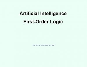 Artificial Intelligence FirstOrder Logic Instructor Vincent Conitzer Limitations