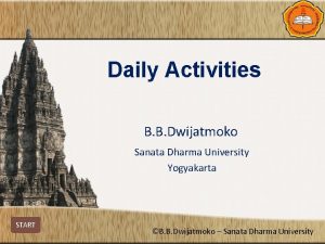 Daily Activities B B Dwijatmoko Sanata Dharma University