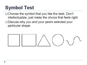 Symbol Test Choose the symbol that you like