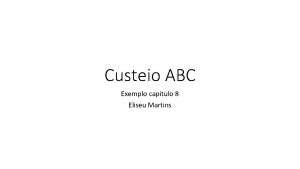 Custeio ABC Exemplo captulo 8 Eliseu Martins Custeio