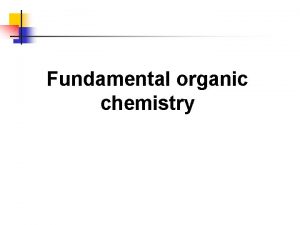 Fundamental organic chemistry Organic Chemistry n Introduction n