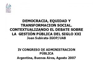 DEMOCRACIA EQUIDAD Y TRANSFORMACION SOCIAL CONTEXTUALIZANDO EL DEBATE