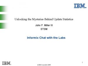 Unlocking the Mysteries Behind Update Statistics John F
