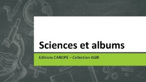 Sciences et albums Editions CANOPE Collection AGIR Public