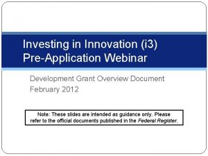 Investing in Innovation i 3 PreApplication Webinar Development