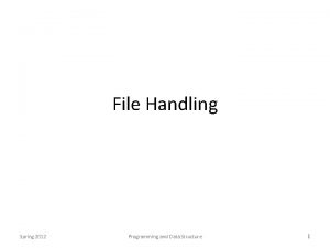 File Handling Spring 2012 Programming and Data Structure