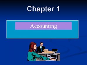 Chapter 1 Accounting Learning Objectives After studying this