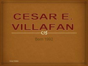 Born 1992 Cesar Villafan 1 Awa rds Kindergarten