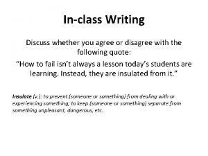 Inclass Writing Discuss whether you agree or disagree