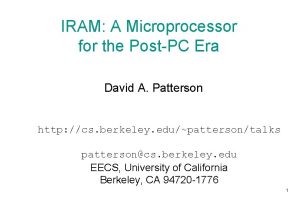 IRAM A Microprocessor for the PostPC Era David