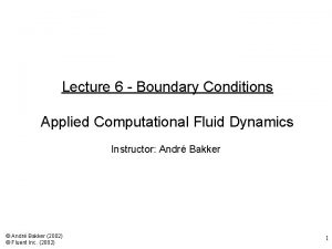 Lecture 6 Boundary Conditions Applied Computational Fluid Dynamics