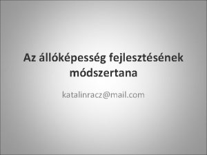 Az llkpessg fejlesztsnek mdszertana katalinraczmail com llkpessg fejleszt