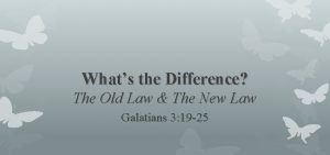 Whats the Difference The Old Law The New